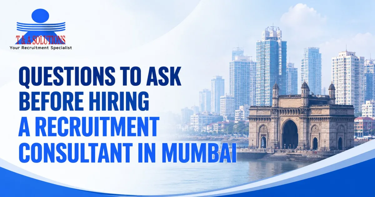 The Checklist: 7 Questions to Ask Before Hiring a Recruitment Consultant in Mumbai