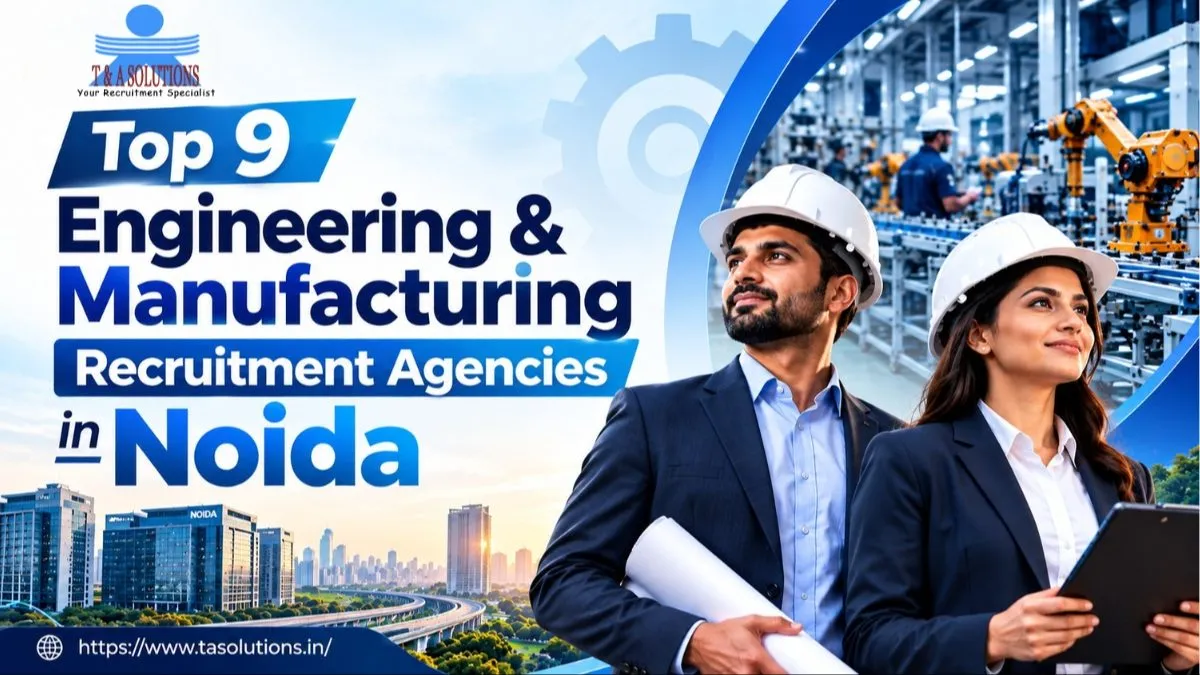 Top 9 Engineering & Manufacturing Recruitment Agencies in Noida