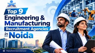 Top 9 Engineering & Manufacturing Recruitment Agencies in Noida