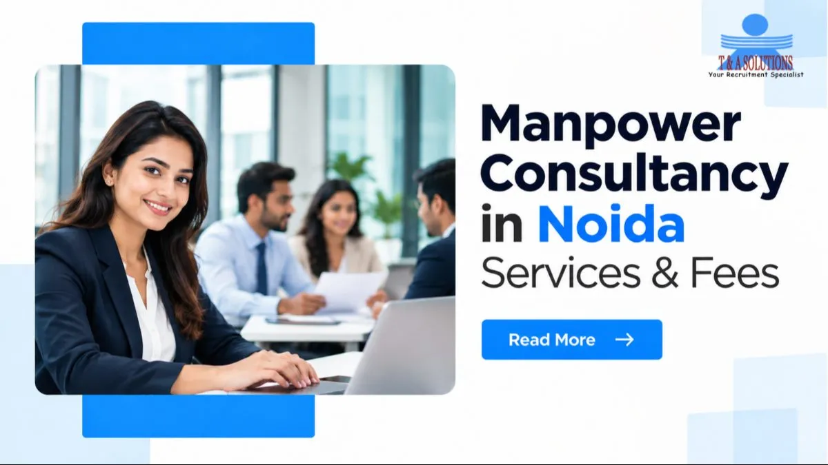 Manpower Consultancy in Noida: Services, Hiring Process & Fees